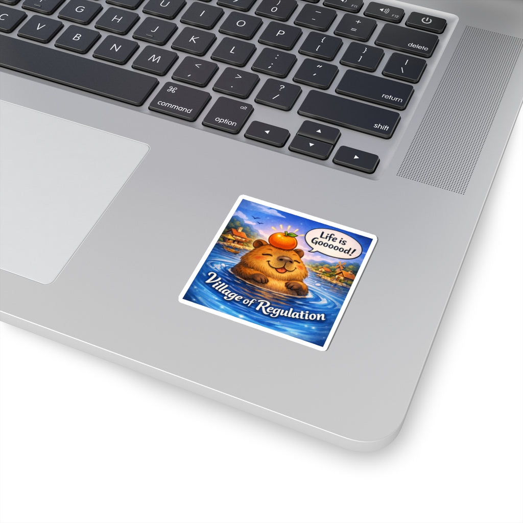 Village of Regulation Sticker — Cute Capybara "Life is Goooood!" Waterproof Kiss-Cut