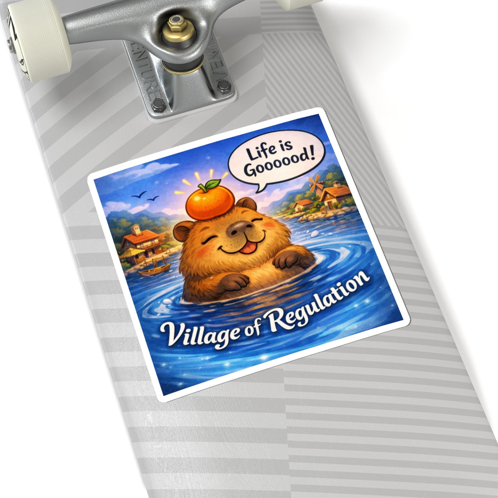 Village of Regulation Sticker — Cute Capybara "Life is Goooood!" Waterproof Kiss-Cut